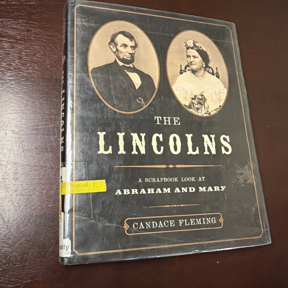 The Lincolns: A Scrapbook Look at Abraham and Mary by Candace Fleming 2008 HCDJ